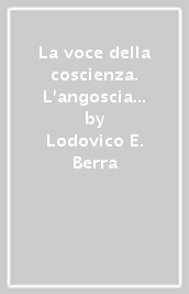 La voce della coscienza. L angoscia come via alla trascendenza