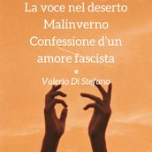 La voce nel deserto - Malinverno - Confessione d un amore fascista