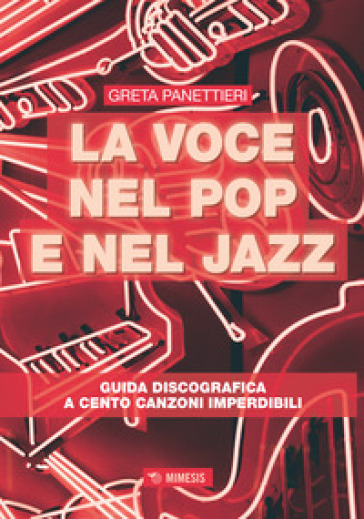 La voce nel pop e nel jazz. Guida discografica a cento canzoni imperdibili