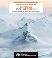 La voce del silenzio. Frammenti scelti dal «Libro dei Precetti d Oro»