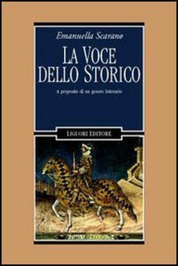 La voce dello storico. A proposito di un genere letterario - Emanuella Scarano Lugnani