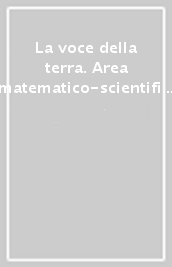 La voce della terra. Area matematico-scientifica. Per la 4ª classe elementare. Con e-book. Con espansione online