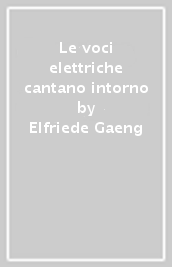 Le voci elettriche cantano intorno