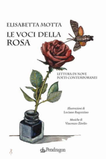 Le voci della rosa. Lettura di nove poeti contemporanei - Elisabetta Motta