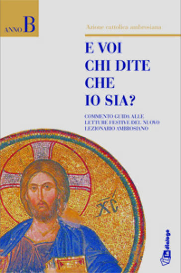 E voi chi dite che io sia? Commento guida alle letture festive del nuovo lezionario ambrosiano