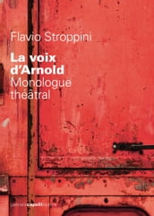 La voix d Arnold. Monologue théâtral