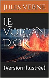 Le volcan d or (version illlustrée)