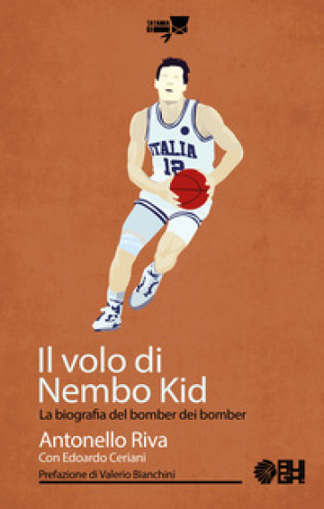 Il volo di Nembo Kid. La biografia del bomber dei bomber - Antonello Riva - Edoardo Ceriani