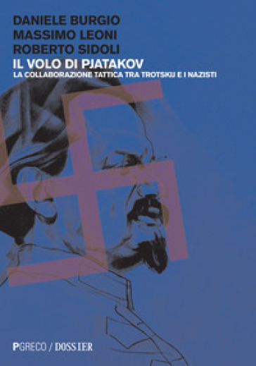 Il volo di Pjatakov. La collaborazione tattica tra Trotskij e i nazisti - Daniele Burgio - Massimo Leoni - Roberto Sidoli