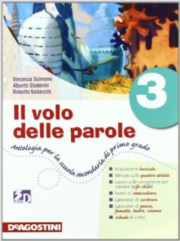 Il volo delle parole. Con quaderno delle attività. Per la Scuola media. Con espansione online. 3. - Vincenza Scimone - Alberto Staderini - Roberto Valsecchi