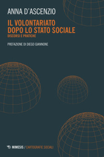 Il volontariato dopo lo stato sociale. Discordi e pratiche - Anna D