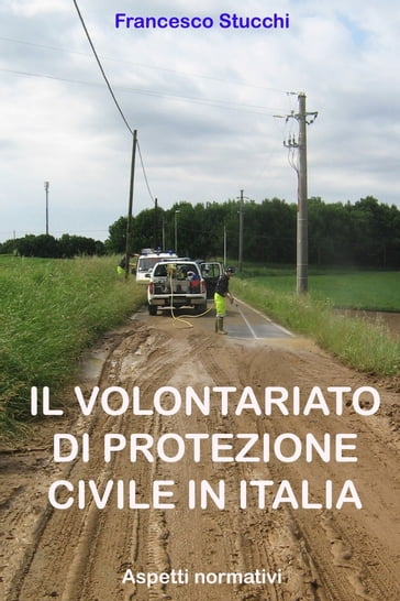 Il volontariato di protezione civile in Italia - Francesco Stucchi