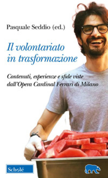 Il volontariato in trasformazione. Contenuti, esperienze e sfide viste dall'Opera Cardinal Ferrari di Milano