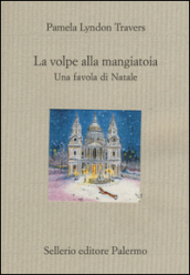 La volpe alla mangiatoia. Una favola di Natale