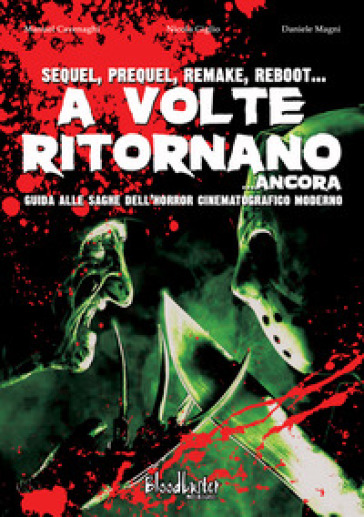 A volte ritornano... ancora. Guida alle saghe dell'horror cinematografico moderno. Nuova ediz. - Manuel Cavenaghi - Nicola Giglio - Daniele Magni