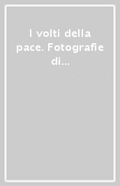 I volti della pace. Fotografie di Paolo Muraglia