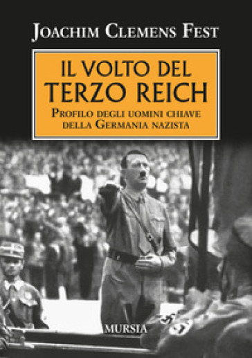 Il volto del Terzo Reich. Profilo degli uomini chiave della Germania nazista - Joachim C. Fest