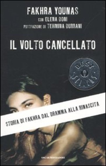 Il volto cancellato. Storia di Fakhra dal dramma alla rinascita - Fakhra Younas - Elena Doni