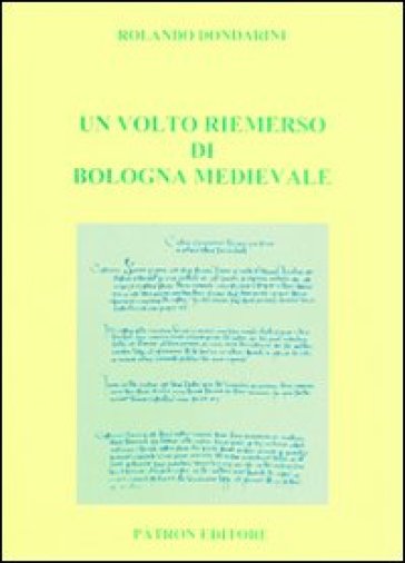 Un volto riemerso di Bologna medievale - Rolando Dondarini