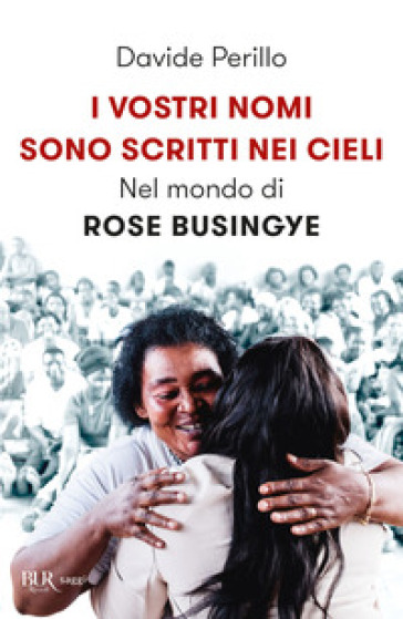 I vostri nomi sono scritti nei cieli. Nel mondo di Rose Busingye - Davide Perillo