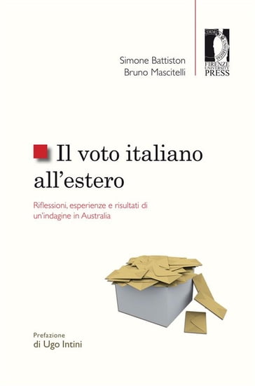 Il voto italiano all'estero. Riflessioni, esperienze e risultati di un'indagine in Australia - Simone Battiston - Bruno Mascitelli
