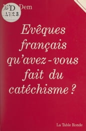 Évêques français, qu avez-vous fait du catéchisme ?
