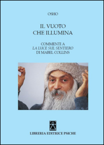 Il vuoto che illumina. Commenti a «La luce sul sentiero» di Mabel Collins - Osho