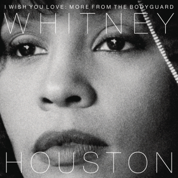 I wish you love more from the bodyguard - HOUSTON WHITNEY