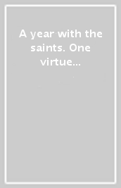 A year with the saints. One virtue for each month