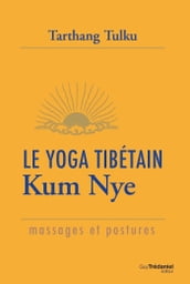 Le yoga tibétain Kum Nye - Massages et postures