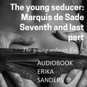 young seducer, The: Marquis de Sade. Seventh and last part