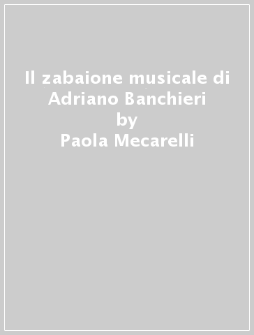 Il zabaione musicale di Adriano Banchieri - Paola Mecarelli