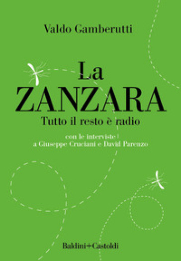 La zanzara. Tutto il resto è radio - Valdo Gamberutti