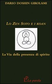 Lo zen Soto e i Koan. La via della presenza di spirito