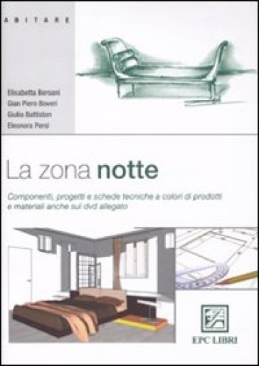 La zona notte. Componenti, progetti e schede tecniche a colori di prodotti e materiali