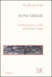 Le zone grigie. Conformismo e viltà nell