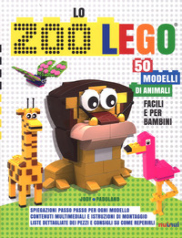 Lo zoo Lego. 50 modelli di animali facili e per bambini. Ediz. a colori - Jody Padulano