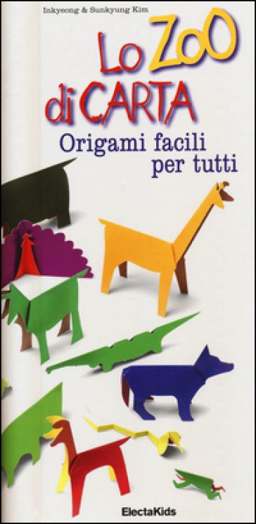 Lo zoo di carta. Origami facili per tutti - Inkyeong Kim - Sunkyung Kim