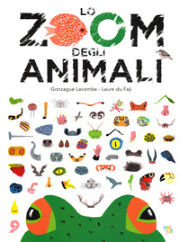 Lo zoom degli animali. Ediz. a colori - Gonzague Lacombe