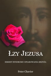 zy Jezusa: Sekret Syndromu Ofiarowania Krzya